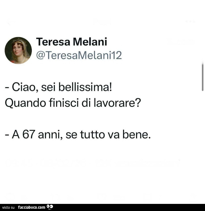 Ciao, sei bellissima! Quando finisci di lavorare? A 67 anni, se tutto va bene