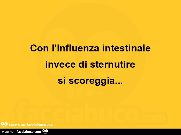Con l'influenza intestinale invece di sternutire si scoreggia