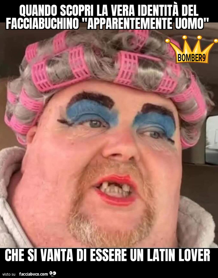 Quando scopri la vera identità del facciabuchino apparentemente uomo che si vanta di essere un latin lover
