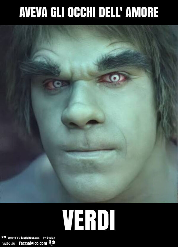 Aveva gli occhi dell' amore verdi
