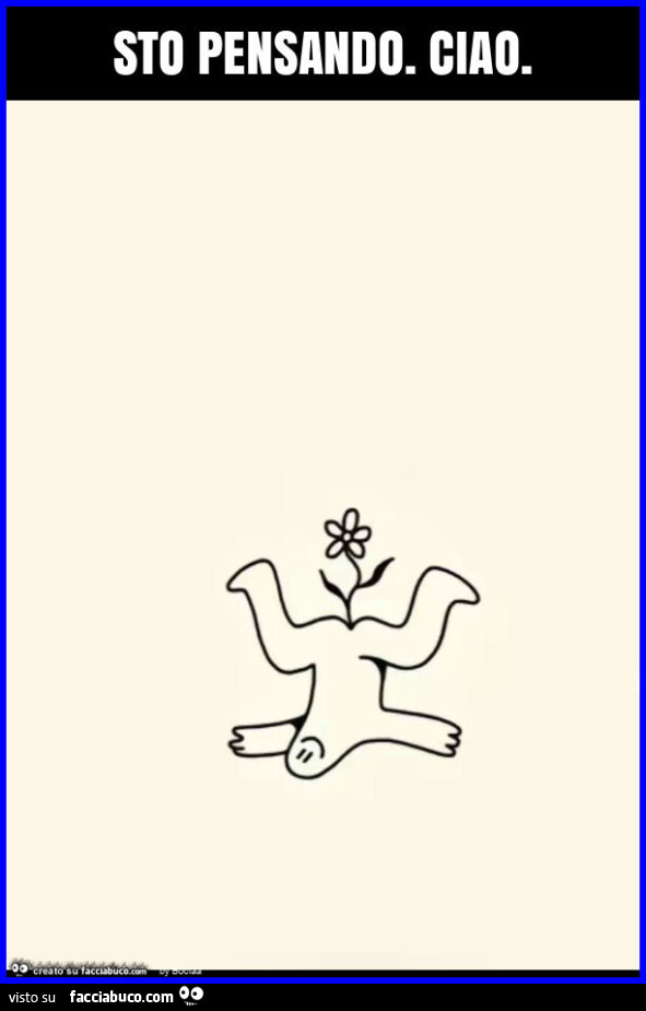 Sto pensando. Ciao