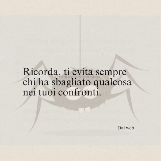 Ricorda, ti evita sempre chi ha sbagliato qualcosa nei tuoi confronti