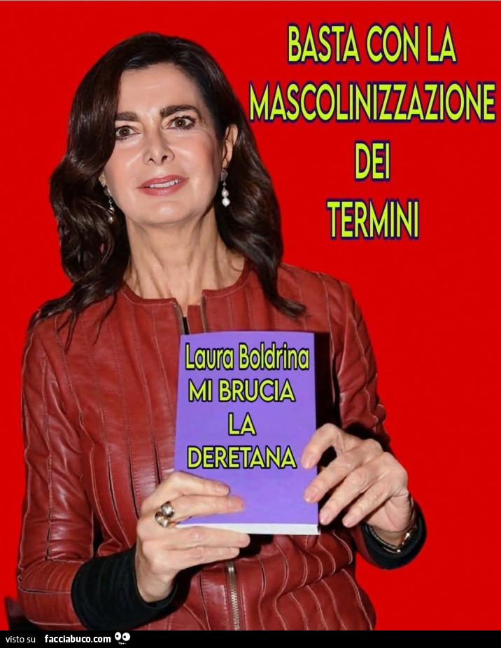 Basta con la mascolinizzazione dei termini. Laura Boldrina