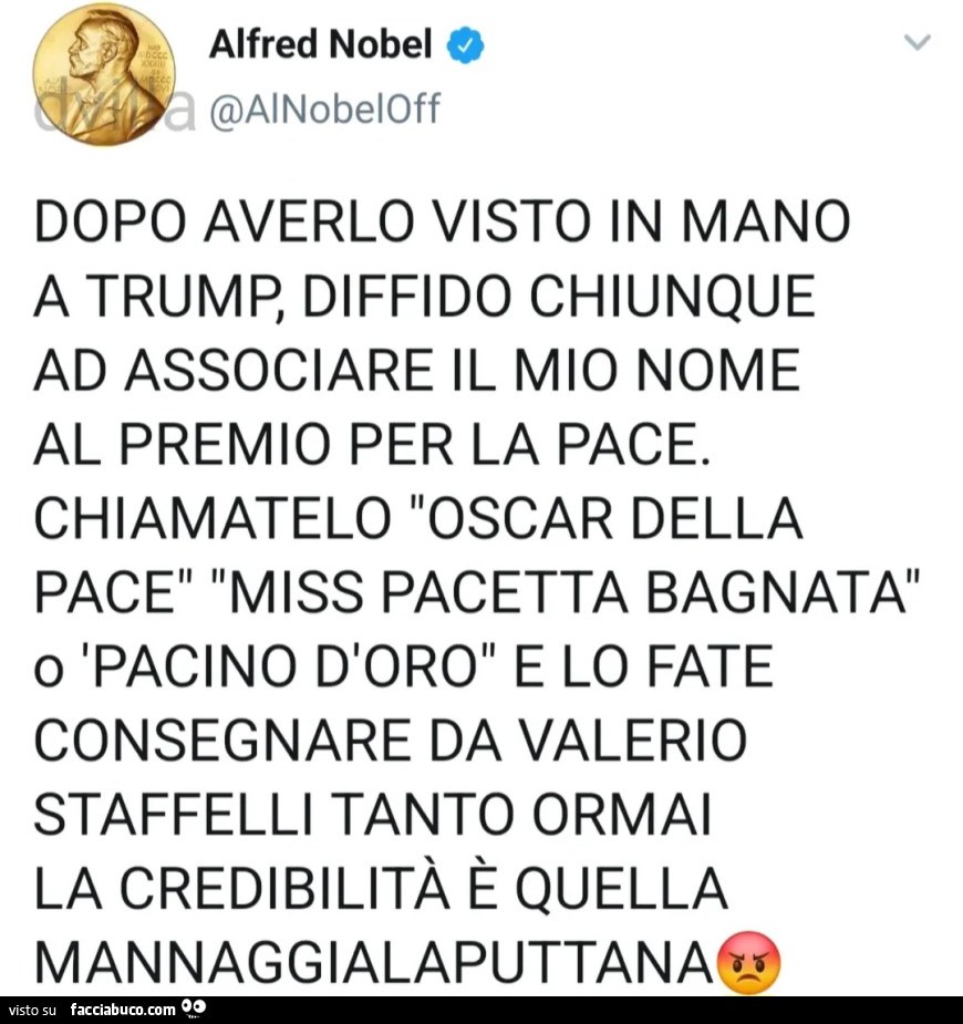 Dopo averlo visto in mano a trump, diffido chiunque ad associare il mio nome al premio per la pace
