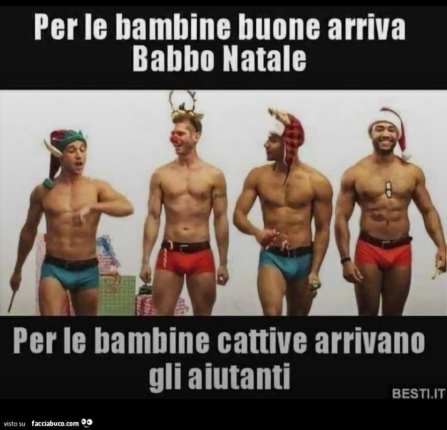 Per le bambine buone arriva babbo natale per le bambine cattive arrivano gli aiutanti