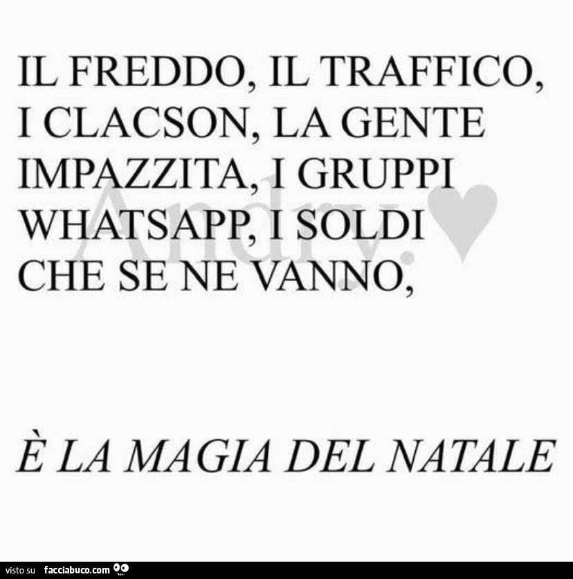 Il freddo, il traffico, i clacson, la gente impazzita, i gruppi whatsapp, i soldi che se ne vanno, รจ la magia del natale