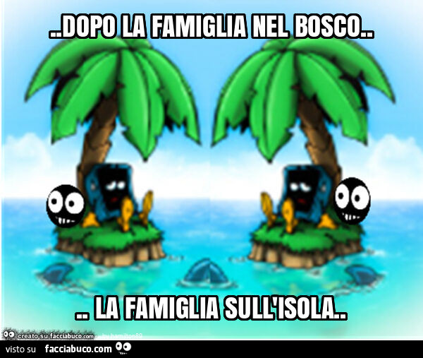 Dopo la famiglia nel bosco&hellip; la famiglia sull'isola