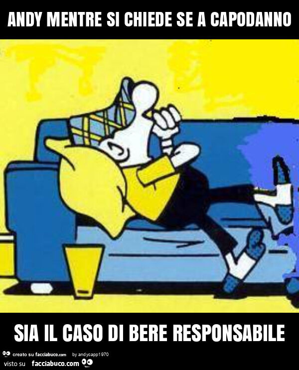 Andy mentre si chiede se a capodanno sia il caso di bere responsabile