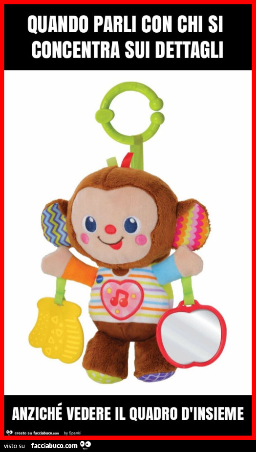Quando parli con chi si concentra sui dettagli anziché vedere il quadro d'insieme