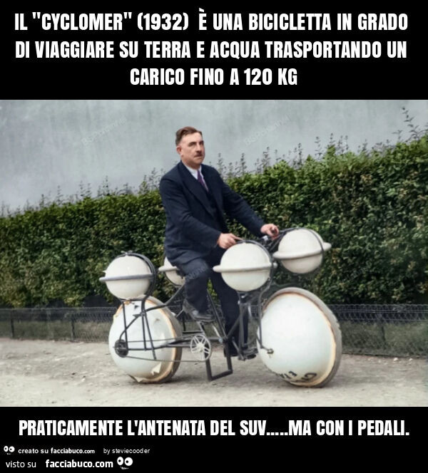 Il "cyclomer" (1932) è una bicicletta in grado di viaggiare su terra e acqua trasportando un carico fino a 120 kg praticamente l'antenata del suv… ma con i pedali