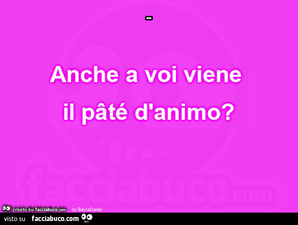Anche a voi viene il pâté d'animo?