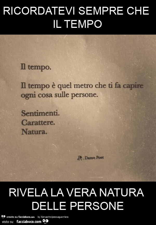 Ricordatevi sempre che il tempo rivela la vera natura delle persone