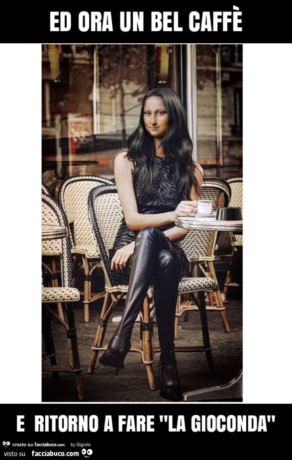 Ed ora un bel caffè e ritorno a fare "la gioconda"