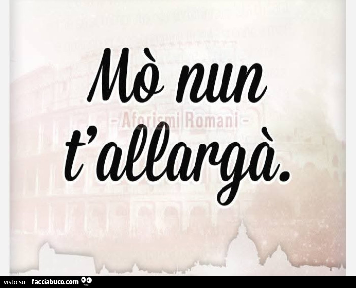 Mò nun t'allargà