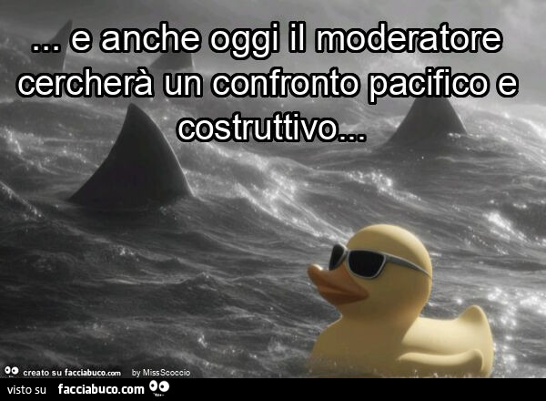 E anche oggi il moderatore cercherà un confronto pacifico e costruttivo