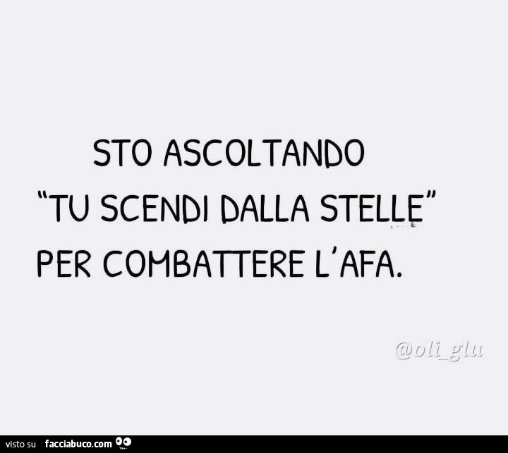 Sto ascoltando tu scendi dalla stelle per combattere l'afa
