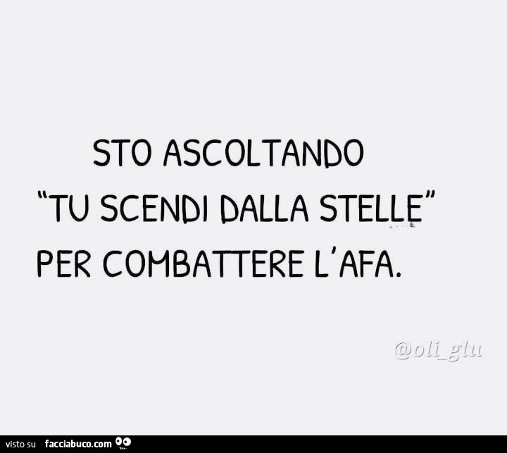 Sto ascoltando tu scendi dalla stelle per combattere l'afa