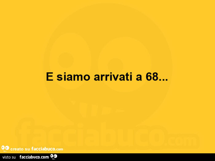 E siamo arrivati a 68