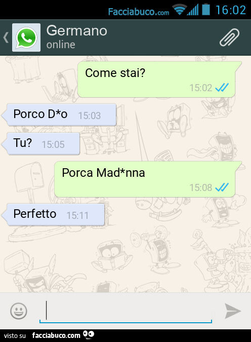 Come stai? Porco D*o Tu? Porca Mad*nna Perfetto