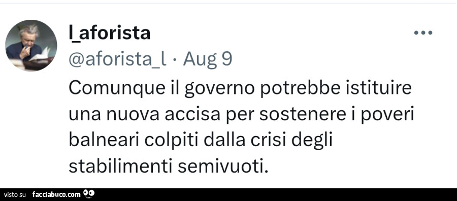 Comunque il governo potrebbe istituire una nuova accisa per sostenere i poveri balneari colpiti dalla crisi degli stabilimenti semivuoti