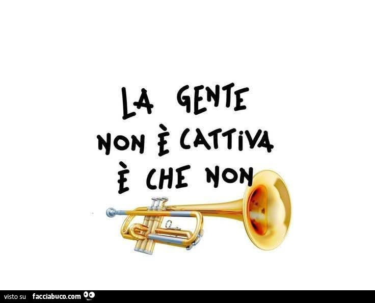 La gente non è cattiva è che non tromba