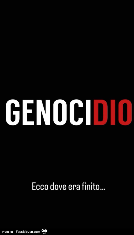 Genocidio ecco dove era finito…