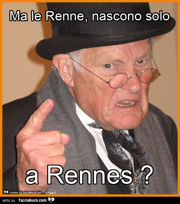 Ma le renne, nascono solo a rennes?
