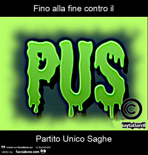 Fino alla fine contro il PUS Partito Unico Saghe