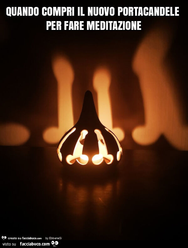 Quando compri il nuovo portacandele per fare meditazione