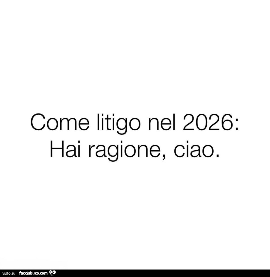 Come litigo nel 2026: hai ragione, ciao