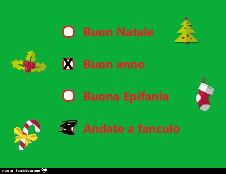 Buon natale, buon anno, buona epifania, andate a fanculo