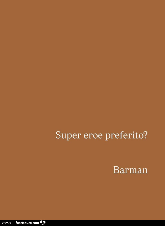 Super eroe preferito? Barman