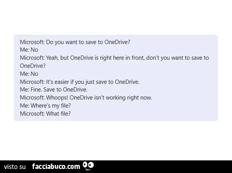Microsoft do you want to save to onedrive? Me: no. Microsoft: yeah, but onedrive is right here in front, dont want to save to microsoft: its easier if you just save to onedrive