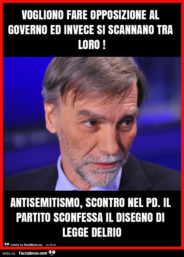 Vogliono fare opposizione al governo ed invece si scannano tra loro! Antisemitismo, scontro nel pd. Il partito sconfessa il disegno di legge delrio