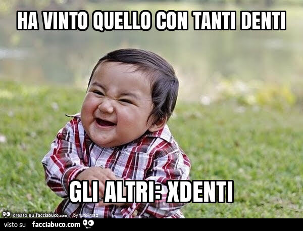 Ha vinto quello con tanti denti gli altri: xdenti