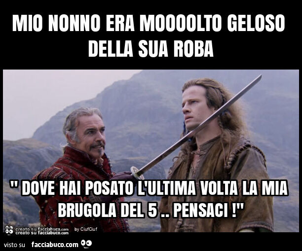 Mio nonno era moooolto geloso della sua roba