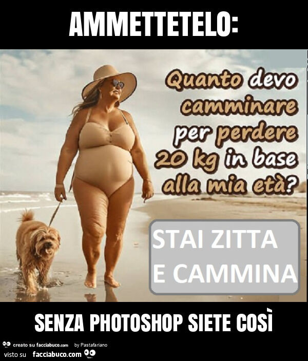 Ammettetelo: senza photoshop siete così