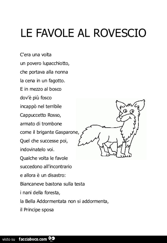 Le favole al rovescio. C'era una volta un povero lupacchiotto, che portava alla nonna la cena in un fagotto