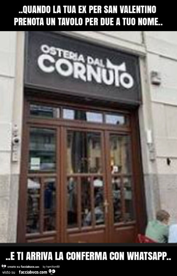 Quando la tua ex per san valentino prenota un tavolo per due a tuo nome&hellip; e ti arriva la conferma con whatsapp