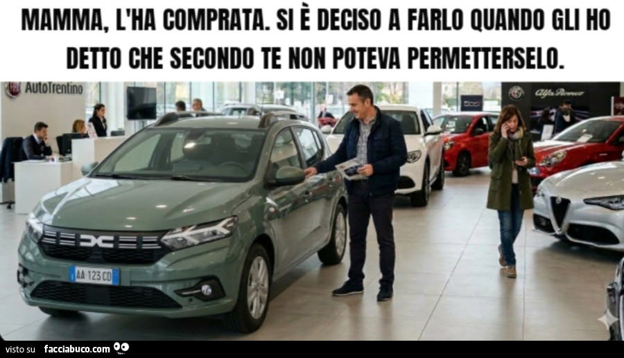 Mamma, l'ha comprata. Si è deciso a farlo quando gli ho detto che secondo te non poteva permetterselo