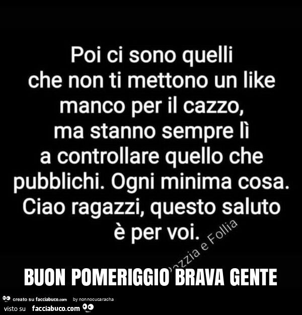 Buon pomeriggio brava gente