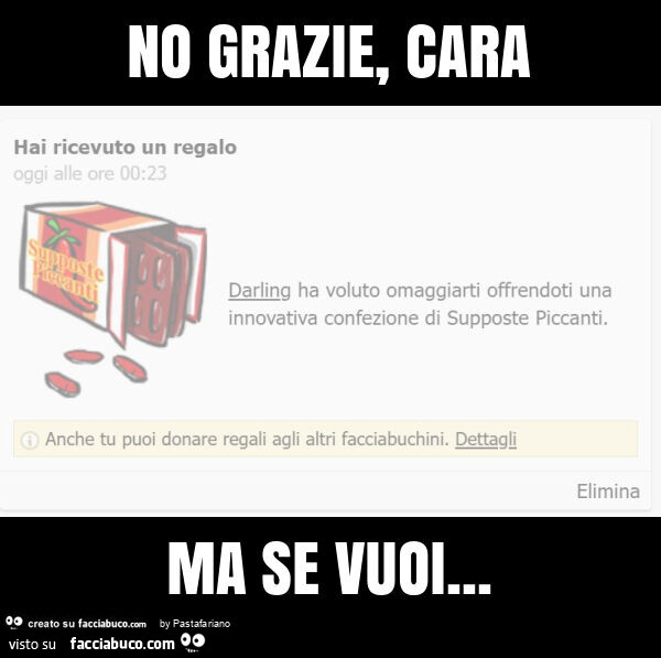 No grazie, cara ma se vuoi