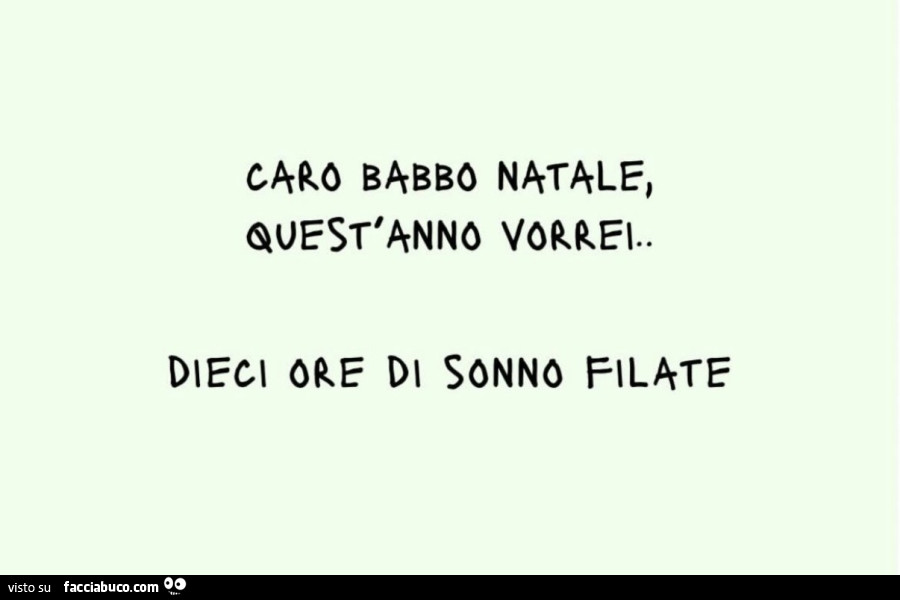 Caro babbo natale, quest'anno vorrei. Dieci ore di sonno filate