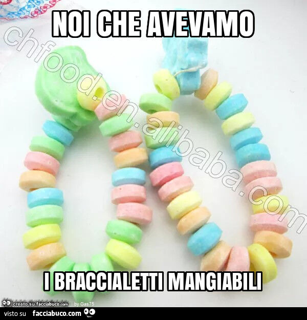 Noi che avevamo i braccialetti mangiabili
