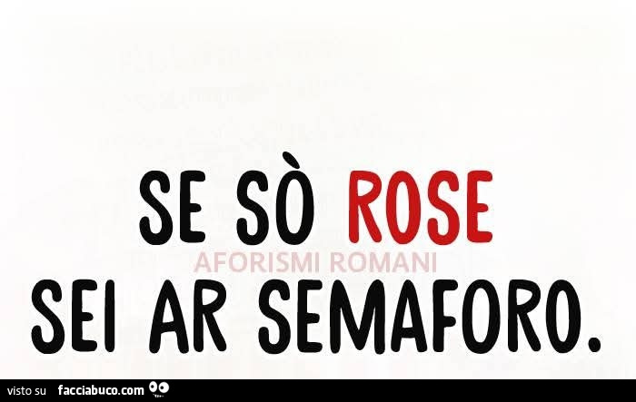 Se sò rose sei ar semaforo