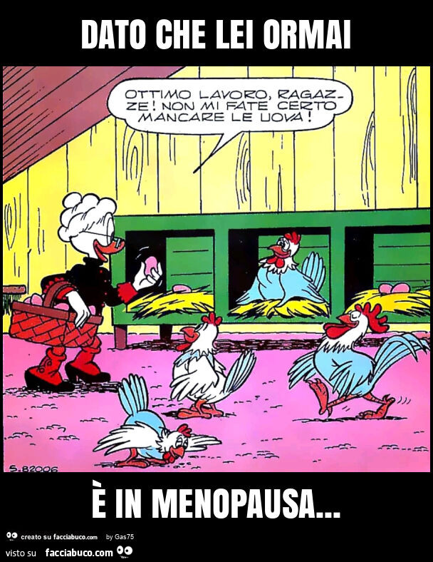Dato che lei ormai è in menopausa