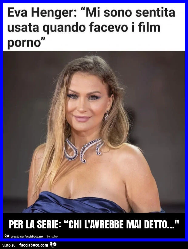 Per la serie: “chi l'avrebbe mai detto&hellip; " Eva henger mi sono sentita usata quando facevo i film porno