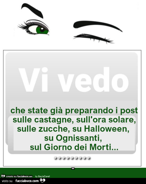 Vi vedo… che state già preparando i post sulle castagne, sull'ora solare, sulle zucche