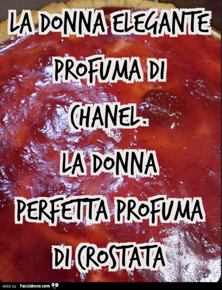 La donna elegante profuma di Chanel. La donna perfetta profuma di crostata