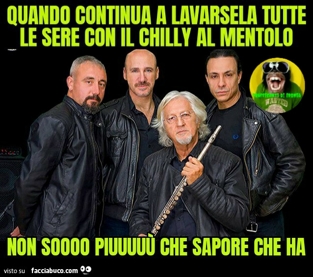 Quando continua a lavarsela tutte le sere con il chilly al mentolo